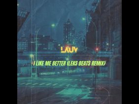 Lauv – I Like Me Better (Leks Beats Remix): A Fresh Take on a Modern Classic